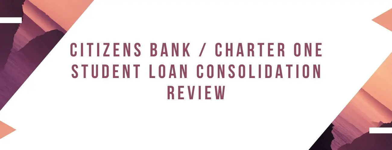 Citizens Bank Student Loan Consolidation Review - All you need to know